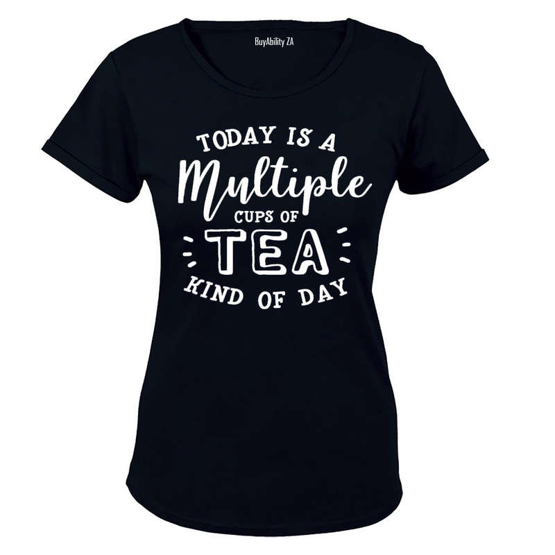 Today is a Multiple Cups of Tea Kind of Day - Ladies - T-Shirt