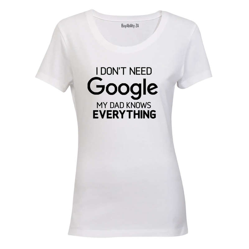 My Dad Knows Everything - Ladies - T-Shirt