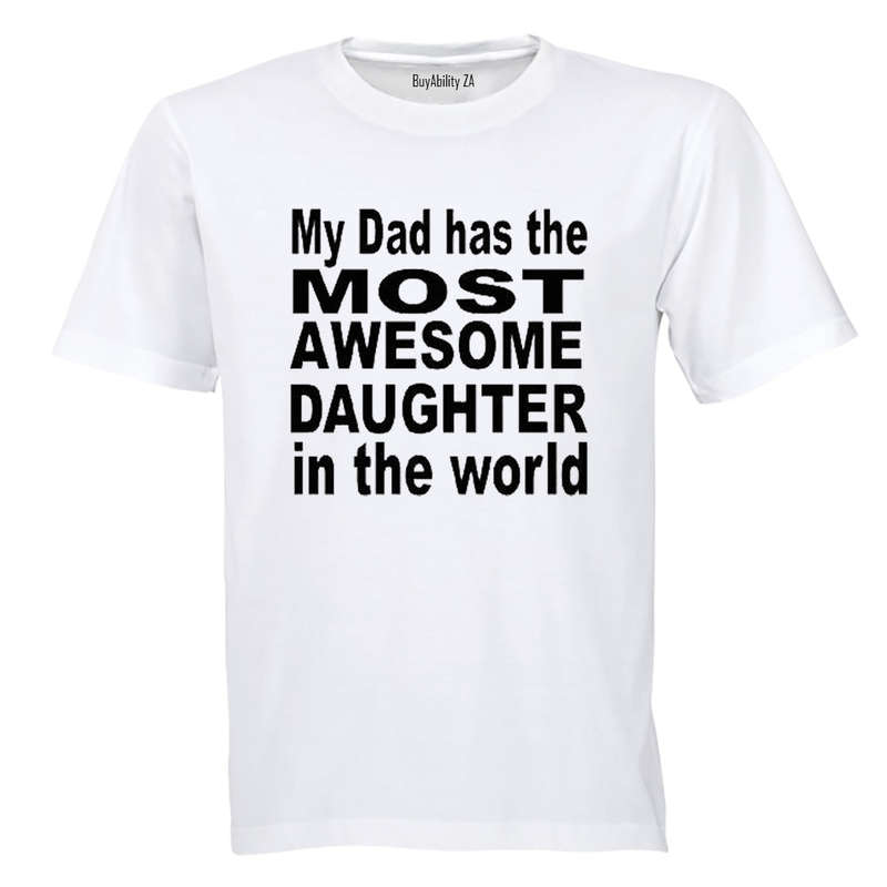 My Dad has the Most AWESOME Daughter in the World! - Adults - T-Shirt