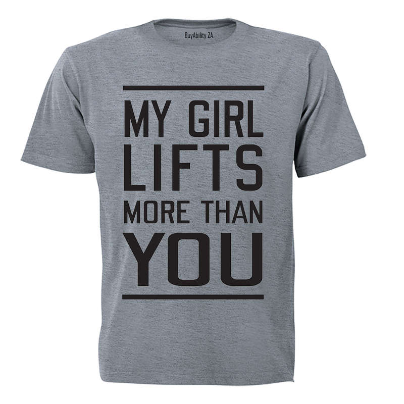 My Girl Lifts More Than You - Adults - T-Shirt