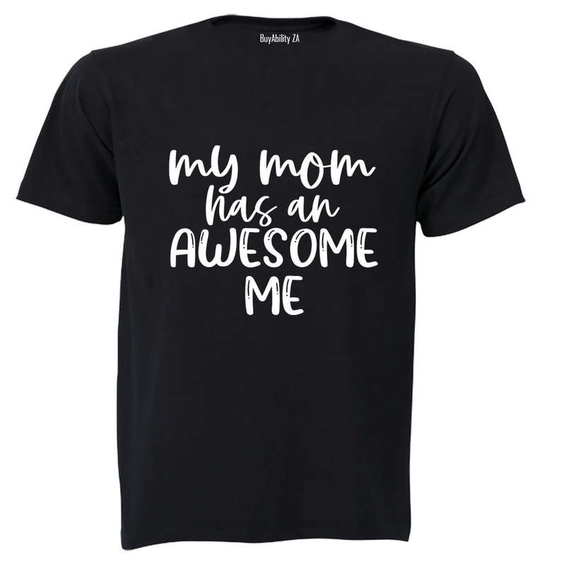 My Mom has an Awesome Me - Adults - T-Shirt