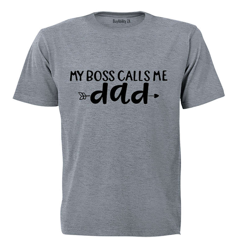My Boss Calls Me Dad - Adults - T-Shirt