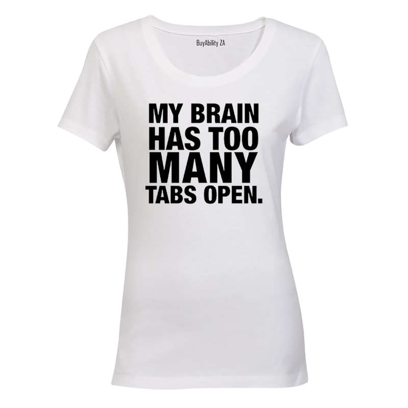 My Brain Has Too Many Tabs Open - Ladies - T-Shirt