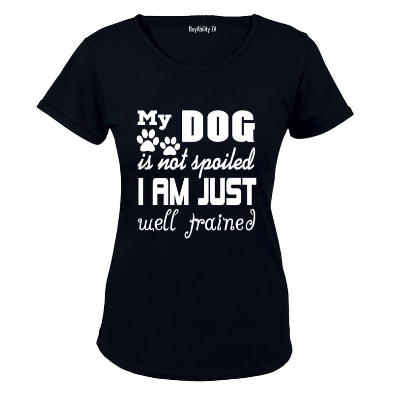 My Dog is Not Spoiled.. - Ladies - T-Shirt
