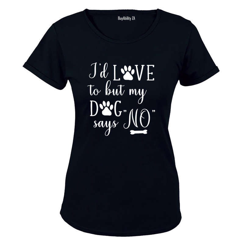My Dog Says NO - Ladies - T-Shirt