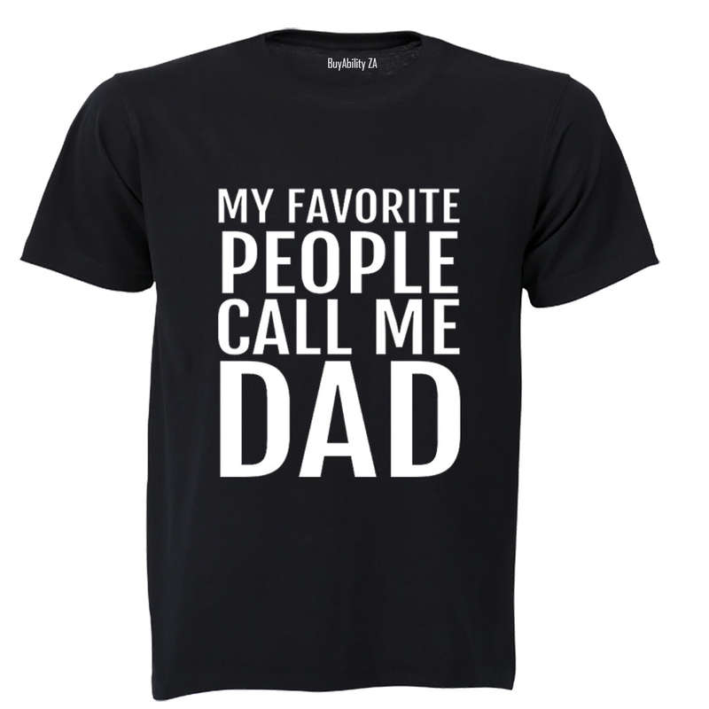 My Favorite People Call Me Dad - Adults - T-Shirt