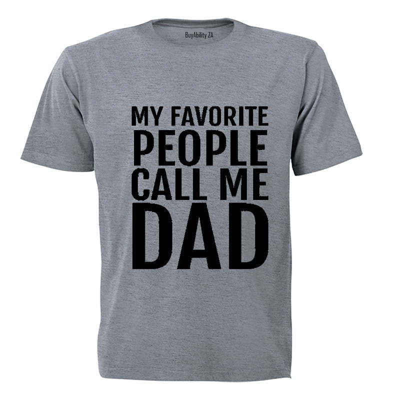 My Favorite People Call Me Dad - Adults - T-Shirt