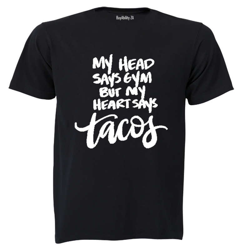 My Head Says Gym but my heart says Tacos! - Adults - T-Shirt