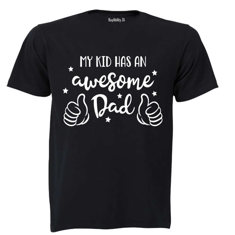 My Kid Has an Awesome Dad - Adults - T-Shirt