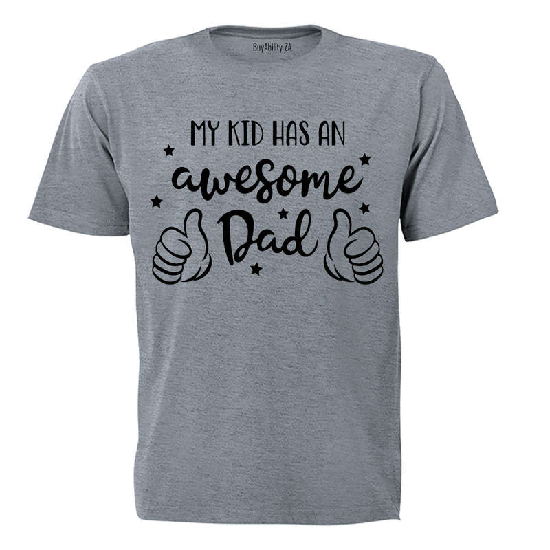 My Kid Has an Awesome Dad - Adults - T-Shirt