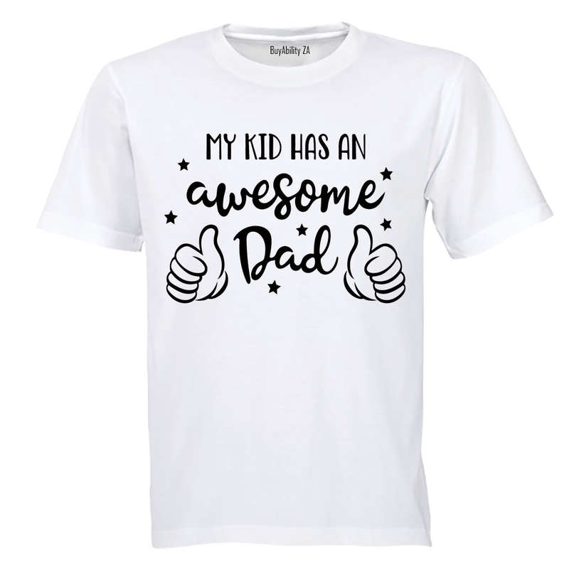 My Kid Has an Awesome Dad - Adults - T-Shirt