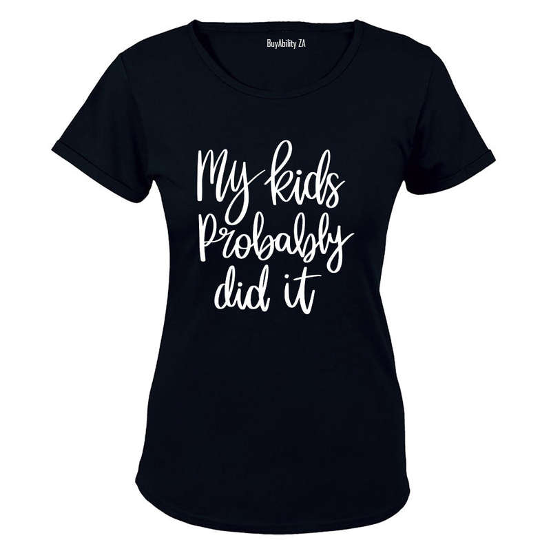 My Kids Probably Did It - Ladies - T-Shirt
