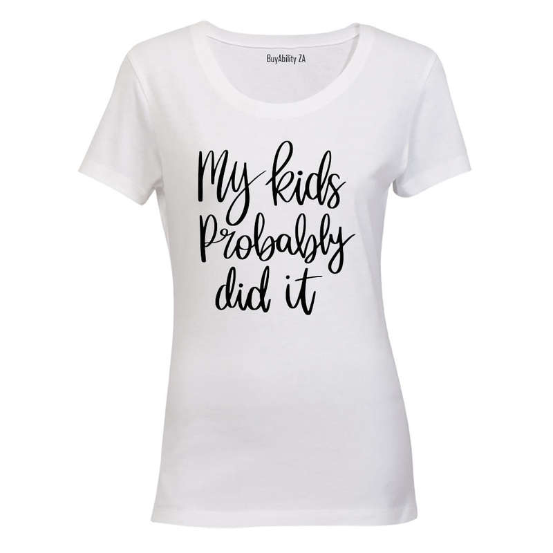 My Kids Probably Did It - Ladies - T-Shirt