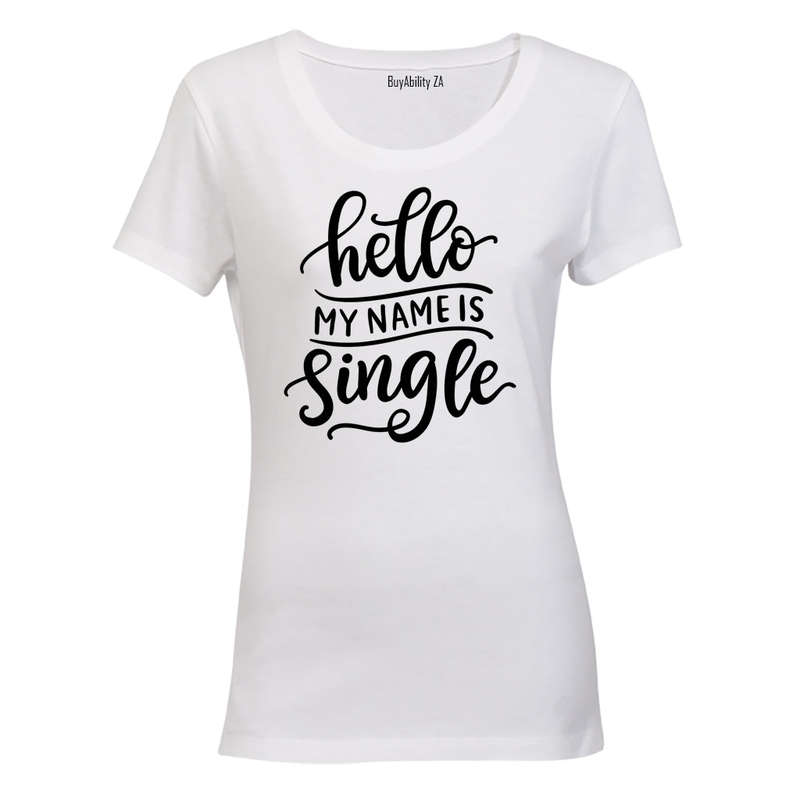 Hello, My Name is Single - Valentine Inspired - Ladies - T-Shirt