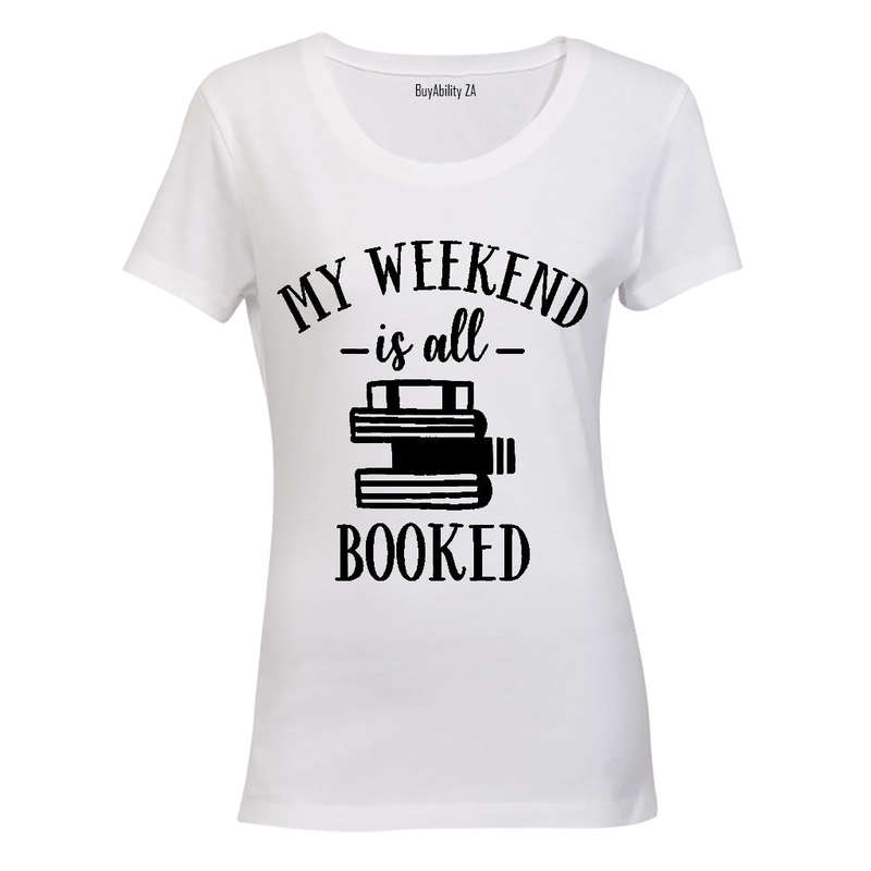 My Weekend is all Booked! - Ladies - T-Shirt