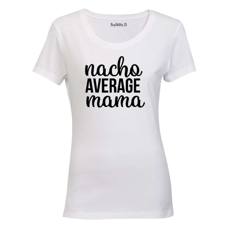 Nacho Average Mama - Ladies - T-Shirt