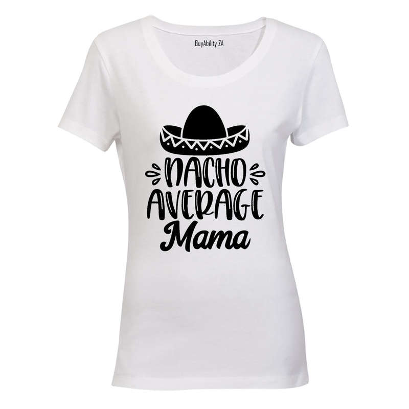 Nacho Average Mama - Ladies - T-Shirt
