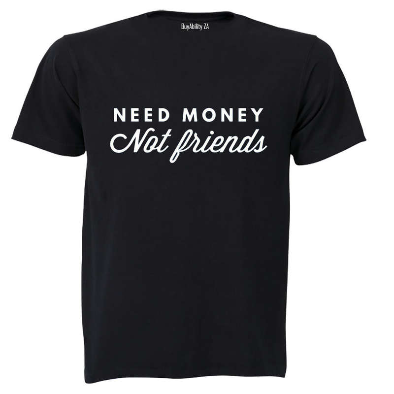 Need Money - Adults - T-Shirt