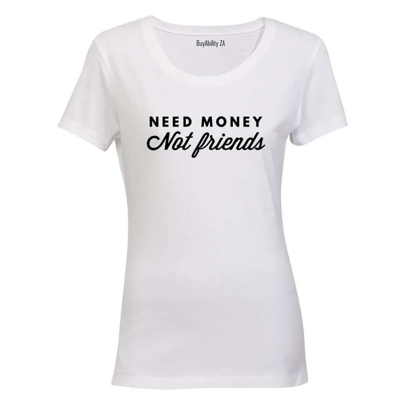 Need Money - Ladies - T-Shirt
