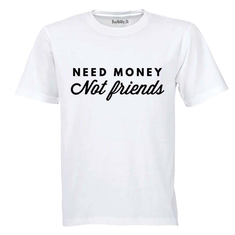 Need Money - Adults - T-Shirt