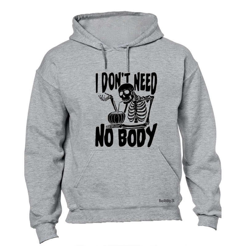 Need No Body - Halloween - Hoodie