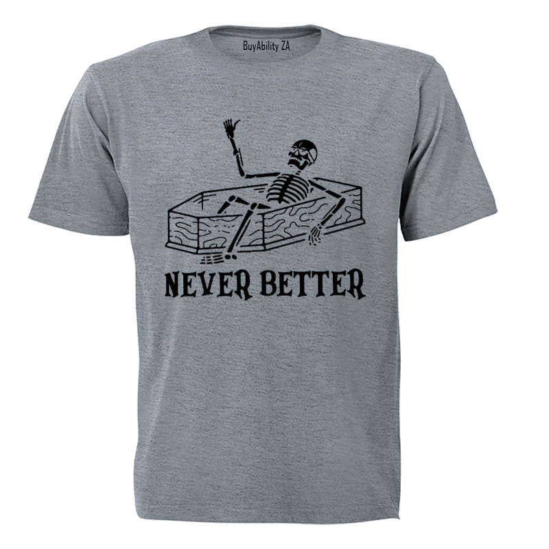 Never Better - Skeleton - Adults - T-Shirt