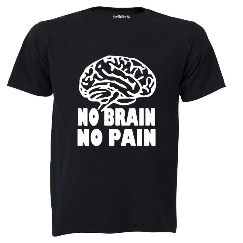No Brain. No Pain - Adults - T-Shirt