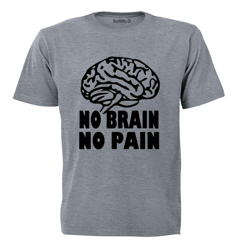 No Brain. No Pain - Adults - T-Shirt