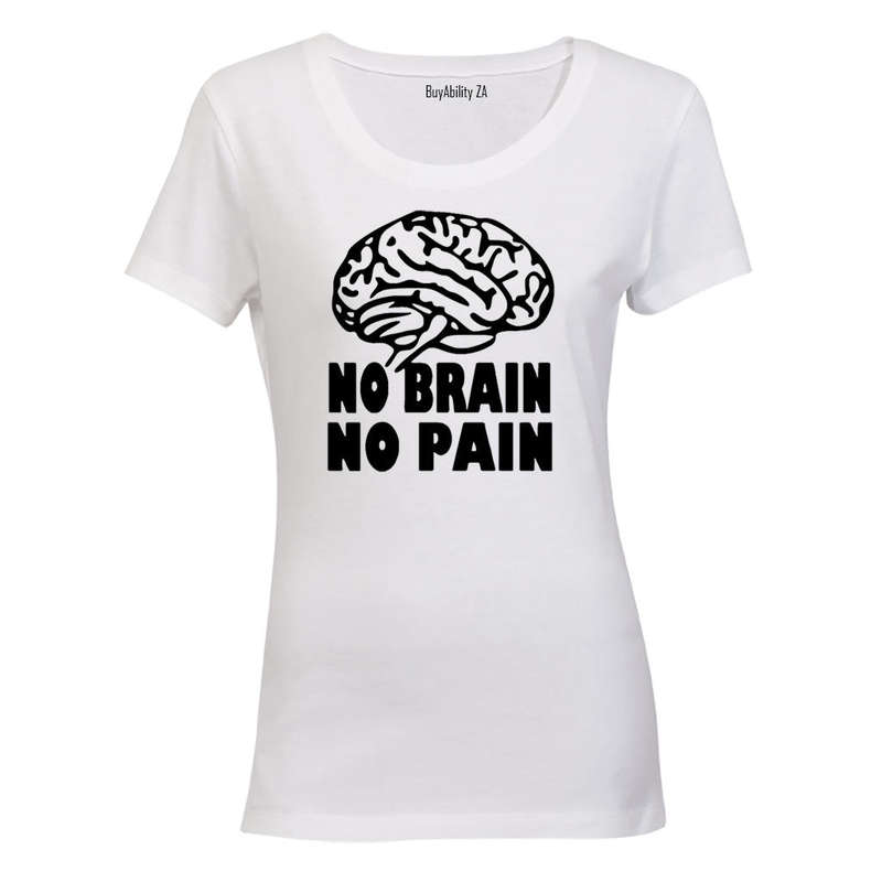 No Brain. No Pain - Ladies - T-Shirt