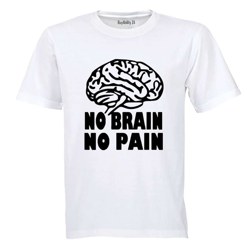 No Brain. No Pain - Adults - T-Shirt