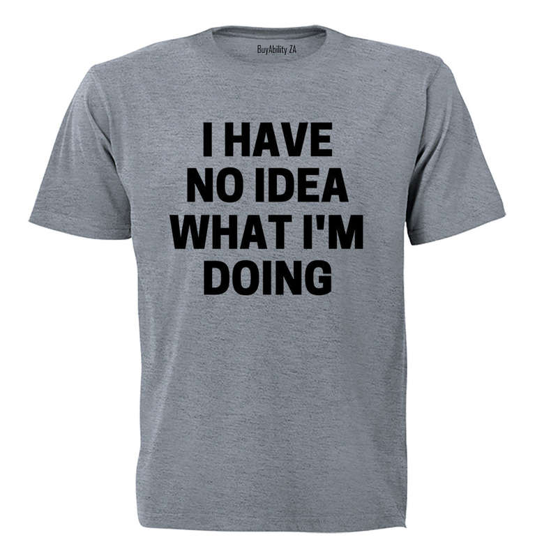 No Idea! - Adults - T-Shirt