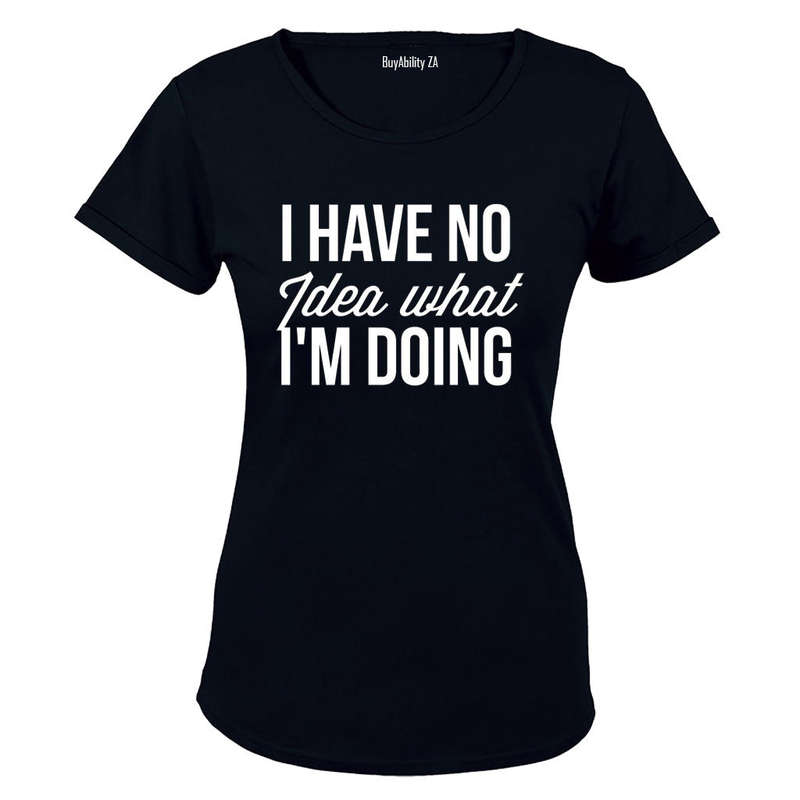 No Idea What I'm Doing - Ladies - T-Shirt