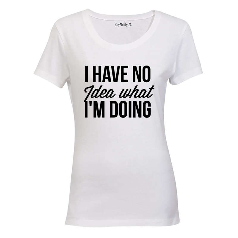 No Idea What I'm Doing - Ladies - T-Shirt
