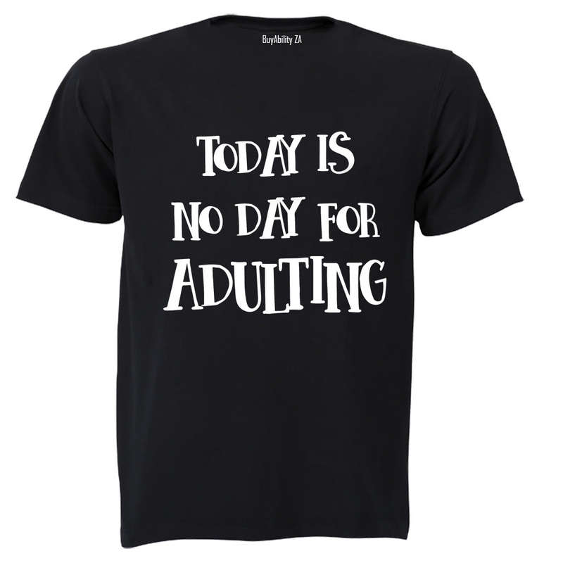 No Day For Adulting - Adults - T-Shirt