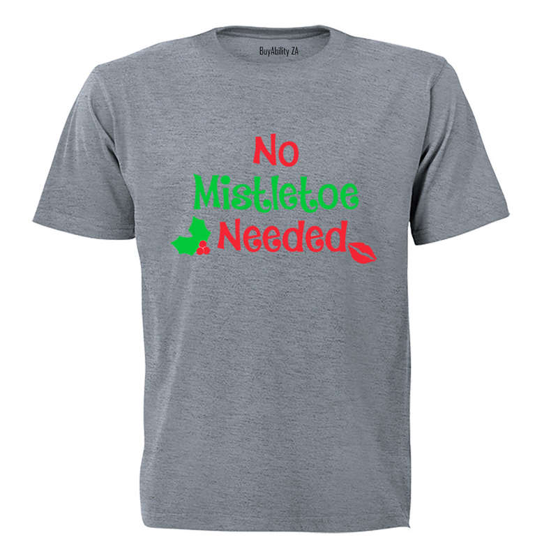 No Mistletoe Needed! - Adults - T-Shirt