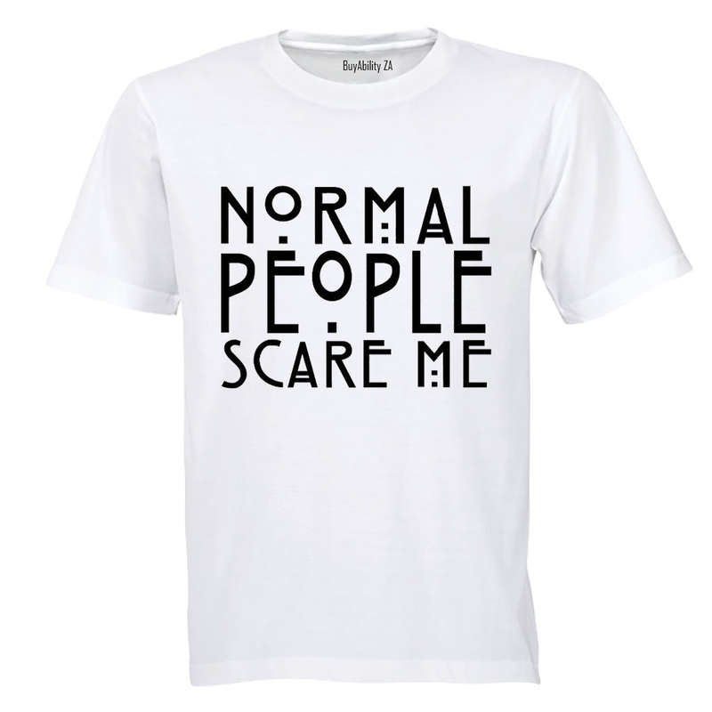 Normal People Scare Me - Adults - T-Shirt