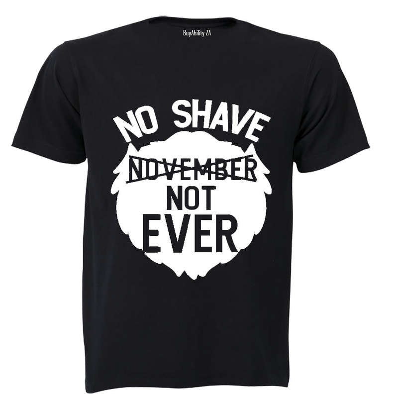 No Shave - Not Ever - Adults - T-Shirt