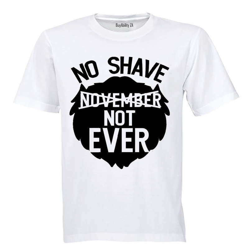 No Shave - Not Ever - Adults - T-Shirt