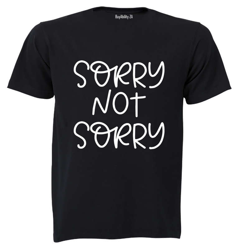 Sorry, Not Sorry - Adults - T-Shirt