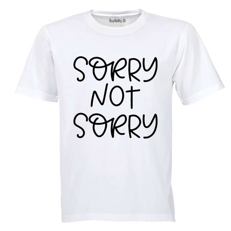 Sorry, Not Sorry - Adults - T-Shirt
