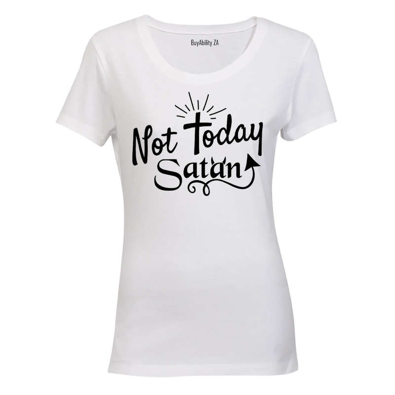 Not Today Satan!! - Ladies - T-Shirt