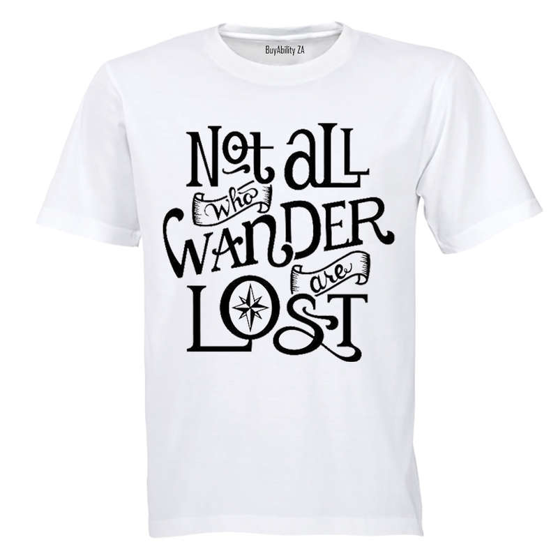 Not All Who Wonder are Lost - Adults - T-Shirt