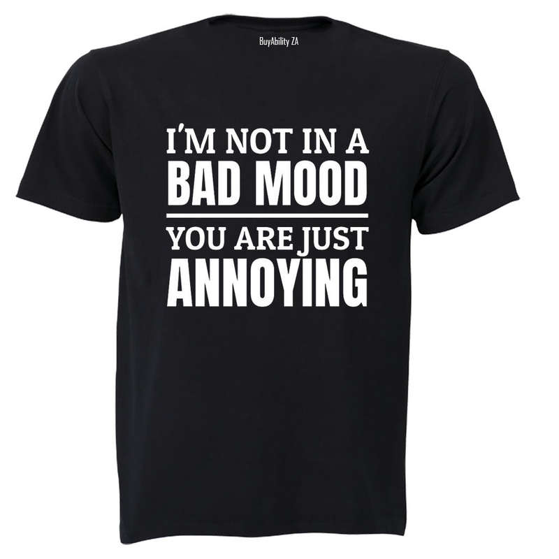 Not In A Bad Mood - T-Shirt