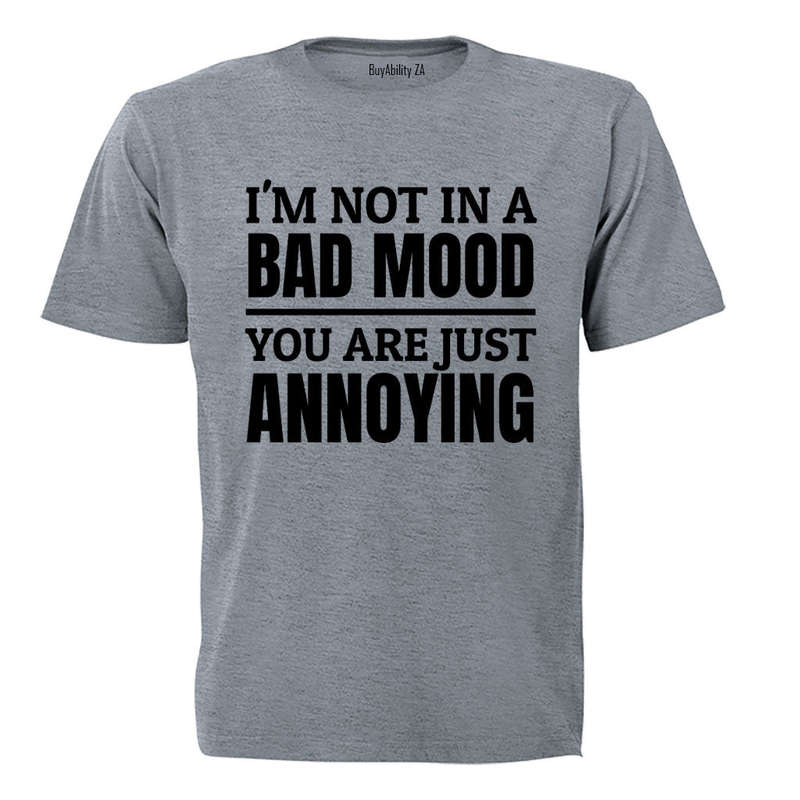 Not In A Bad Mood - T-Shirt