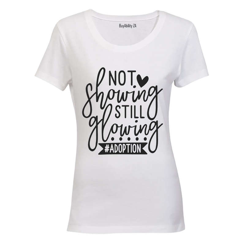 Not Showing Still Glowing - Adoption - Ladies - T-Shirt