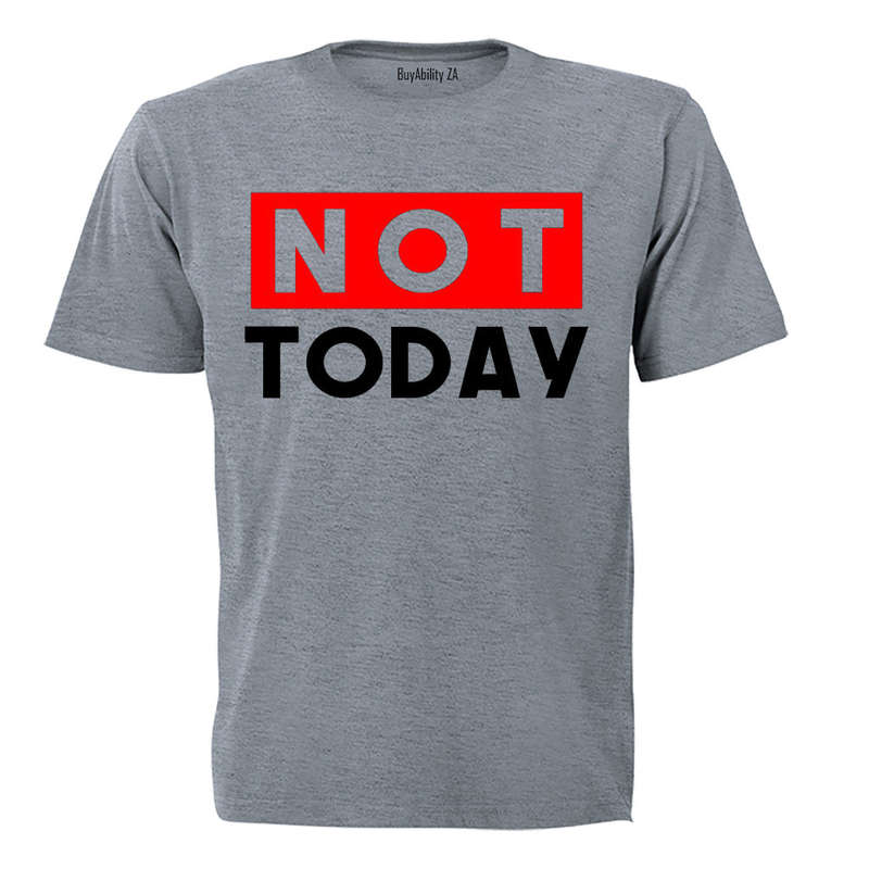 NOT Today - Adults - T-Shirt