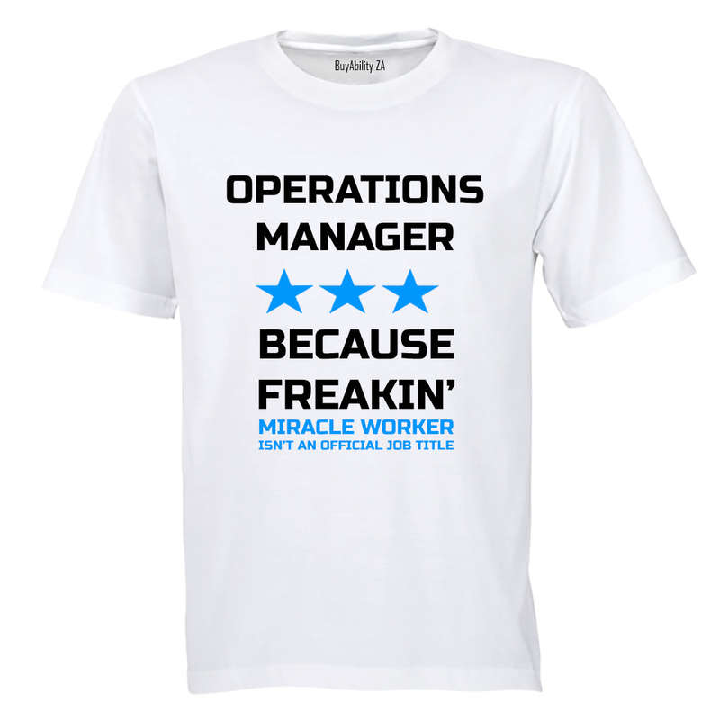Operations Manager - Because Freakin' Miracle Worker isn't an official Job Title! - Adults - T-Shirt