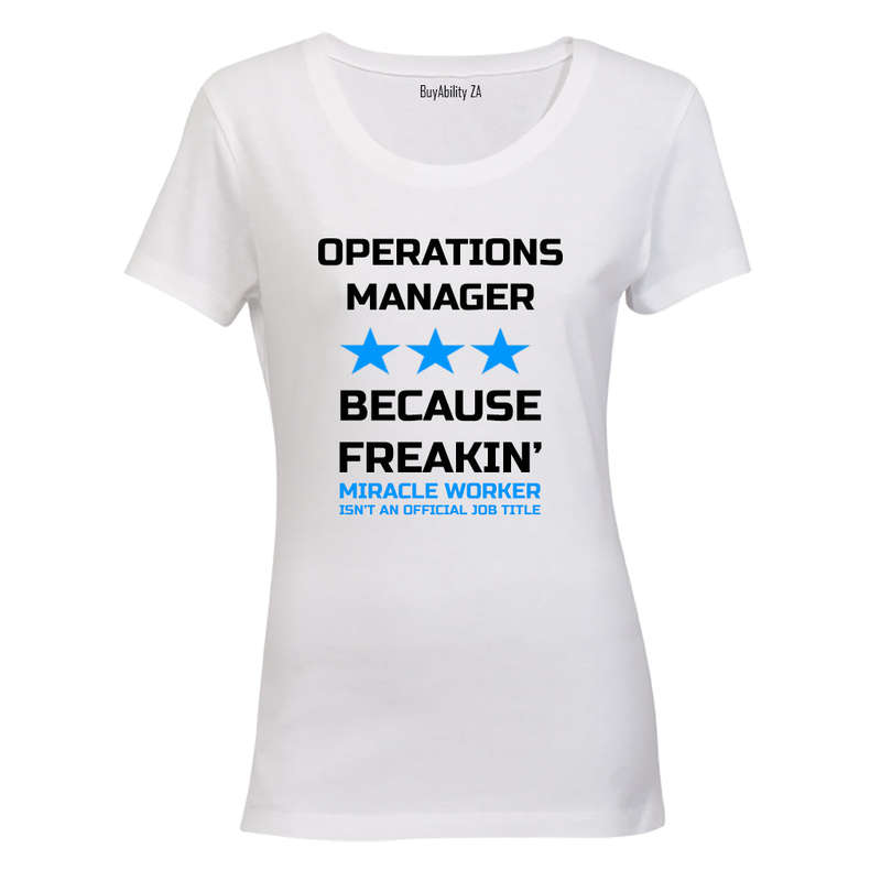 Operations Manager - Because Freakin' Miracle Worker isn't an official Job Title! - Ladies - T-Shirt
