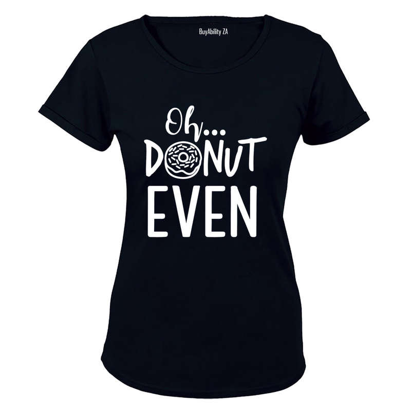 Oh, Donut Even! - Ladies - T-Shirt