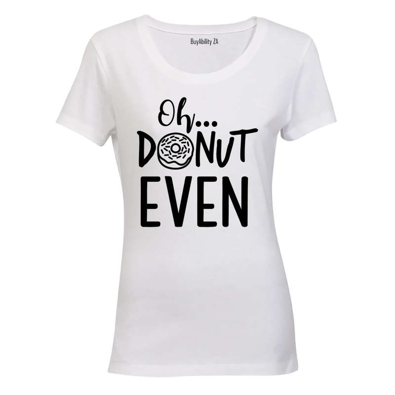 Oh, Donut Even - Ladies - T-Shirt